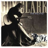 Guy Clark - Cold Dog Soup